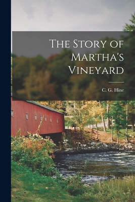 The Story of Martha's Vineyard - Hine, C G 1859-1931