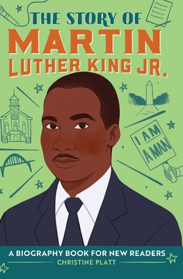 The Story of Martin Luther King Jr.: An Inspiring Biography for Young Readers - Platt, Christine