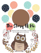 The Story of Me: My Baby Book & Baby Journal First 3 Years Special Memories