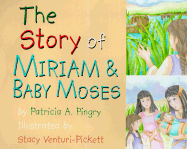 The Story of Miriam and Baby Moses - Pingry, Patricia A