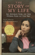 The Story of My Life: An Afghan Girl on the Other Side of the Sky - Ahmedi, Farah