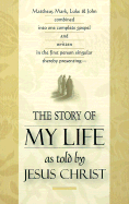 The Story of My Life: As Told by Jesus Christ