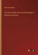 The Story of Nell Gwyn and the Sayings of Charles the Second