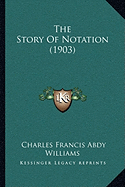 The Story Of Notation (1903)