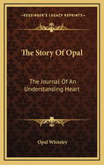 The Story of Opal; The Journal of an Understanding Heart