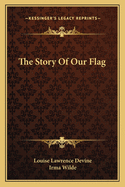 The Story Of Our Flag