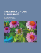 The Story of Our Submarines: By Klazon [Pseud.]