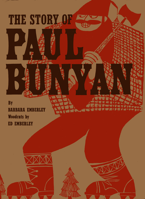 The Story of Paul Bunyan - Emberley, Ed, and Emberley, Barbara