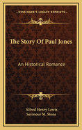 The Story of Paul Jones: An Historical Romance