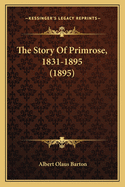 The Story of Primrose, 1831-1895 (1895)