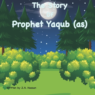 The Story of Prophet Yaqub - Hassan, Z A