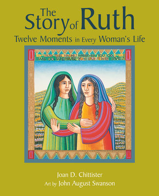 The Story of Ruth: Twelve Moments in Every Woman's Life - Chittister, Joan, Sister, Osb