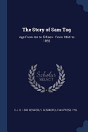 The Story of Sam Tag: Age From ten to Fifteen: From 1860 to 1865