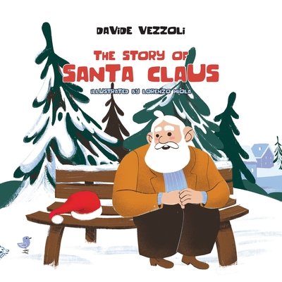 THE STORY OF SANTA CLAUS - Vezzoli, Davide, and March, Charlotte J. (Translated by), and Graham, Wolf (Editor)
