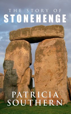 The Story of Stonehenge - Southern, Patricia