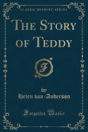 The Story of Teddy (Classic Reprint)