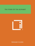 The Story of the Alphabet - Clodd, Edward