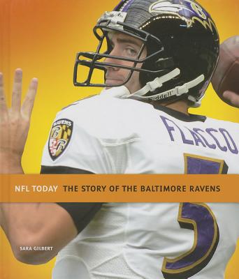 The Story of the Baltimore Ravens - Gilbert, Sara, Ms.
