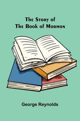 The Story of the Book of Mormon - Reynolds, George