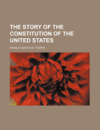 The story of the Constitution of the United States