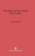 The Story of the Dutch East Indies,
