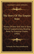 The Story of the Empire State: History of New York Told in Story Form, a Supplementary Reading Book for Grammar Grades (1902)