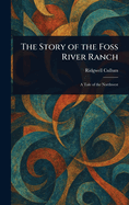 The Story of the Foss River Ranch