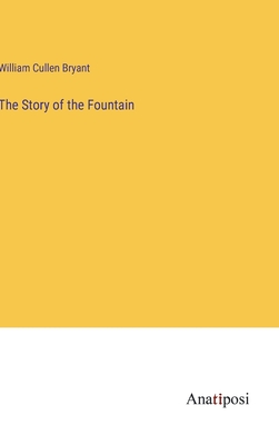The Story of the Fountain - Bryant, William Cullen