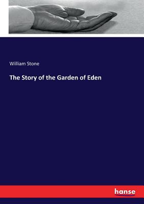 The Story of the Garden of Eden - Stone, William