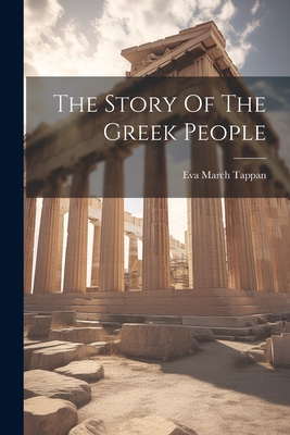 The Story Of The Greek People - Tappan, Eva March