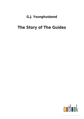 The Story of The Guides - Younghusband, George John