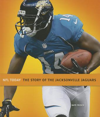 The Story of the Jacksonville Jaguars - Frisch, Nate