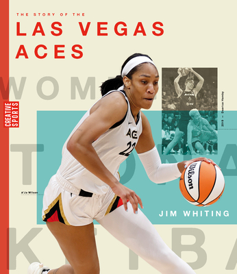 The Story of the Las Vegas Aces - Whiting, Jim