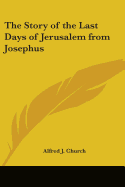 The Story of the Last Days of Jerusalem from Josephus