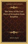 The Story of the Last Days of Jerusalem from Josephus