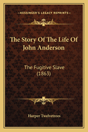 The Story of the Life of John Anderson: The Fugitive Slave (1863)