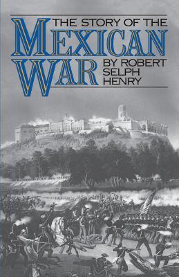 The Story of the Mexican War - Henry, Robert Selph