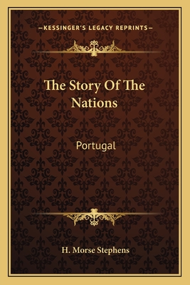 The Story Of The Nations: Portugal - Stephens, H Morse