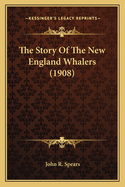 The Story of the New England Whalers (1908)