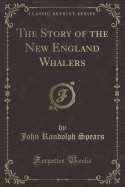 The Story of the New England Whalers (Classic Reprint)