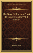 The Story of the New Priest in Conception Bay V1-2 (1864)