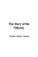 The Story of the Odyssey - The Rev Alfred J Church, M a