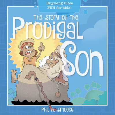 The Story of the Prodigal Son: Rhyming Bible Fun for Kids! - 