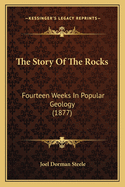 The Story of the Rocks: Fourteen Weeks in Popular Geology (1877)