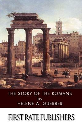 The Story of the Romans - Guerber, Helene a