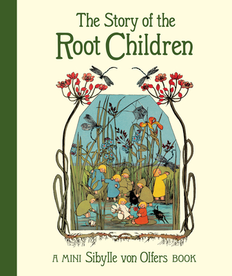The Story of the Root Children - Von Olfers, Sibylle