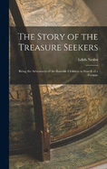 The Story of the Treasure Seekers: Being the Adventures of the Bastable Children in Search of a Fortune