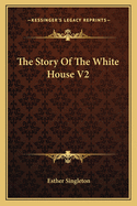 The Story of the White House V2