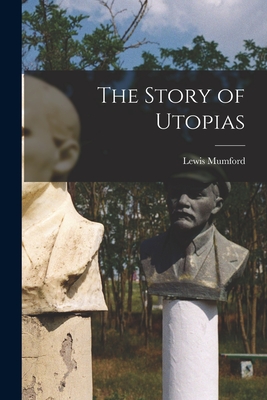 The Story of Utopias - Mumford, Lewis