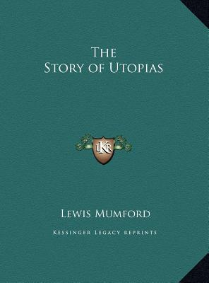 The Story of Utopias - Mumford, Lewis, Professor